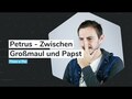 Petrus - Zwischen Großmaul und Papst