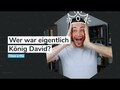 Wer war eigentlich König David?