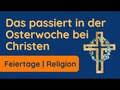 Die 4 heiligen Tage der Osterwoche
