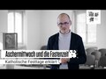 Aschermittwoch und die Fastenzeit