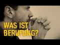 Was ist Berufung? Glaube.Leben.