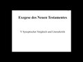 Exegese NT - Teil 5: Synoptischer Vergleich und Literarkritik