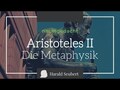 Aristoteles II: Die Metaphysik