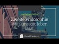 Aristoteles III: Zweite Philosophie - Was uns gut leben lässt