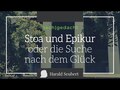 Stoa und Epikur, oder die Suche nach dem Glück