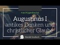 Aurelius Augustinus antikes Denken und christlicher Glaube