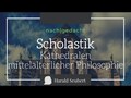 Scholastik: Die Kathedralen mittelalterlicher Philosophie 