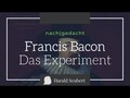 Das Experiment. Die andere Linie: Francis Bacon