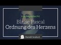 Blaise Pascal und die Ordnung des Herzens