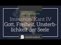 Kant IV: Gott, Freiheit, Unsterblichkeit der Seele