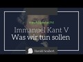 Kant V: Was wir tun sollen 