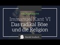 Kant VI: Das radikal Böse und die Religion