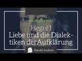 Hegel I: Liebe und die Dialektiken der Aufklärung