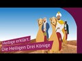 Heilige erklärt: Die Heiligen Drei Könige