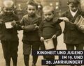 Kindheit und Jugend im 19. und 20. Jahrhundert