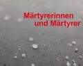 Märtyrerinnen und Märtyrer