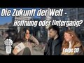 Die Zukunft der Welt: Hoffnung oder Untergang? | #20