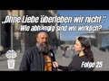 „Ohne Liebe überleben wir nicht.“| #25