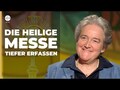 Die heilige Messe tiefer erfassen