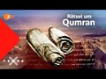 Qumran - die geheimnisvollen Schriftrollen vom Toten Meer 