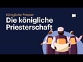 Die Königliche Priesterschaft