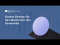 Gottes Design für das Wachstum der Gemeinde