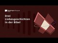 Drei Liebesgeschichten in der Bibel: Romantik neu zu denken