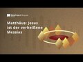 Matthäus: Jesus ist der verheißene Messias
