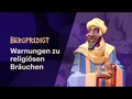 Warnungen zu religiösen Bräuchen | Bergpredigt Folge 6