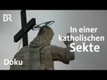 Geknechtet unterm Kreuz: Leben in einer katholischen Sekte
