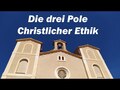 Die drei Pole Christlicher Ethik 8