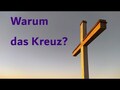 Warum das Kreuz?