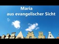 Maria aus evangelischer Sicht