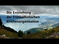 Die Entstehung der frühkatholischen Kirchenorganisation
