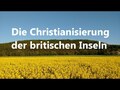 Die Christianisierung der britischen Inseln
