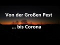 Von der Großen Pest ... bis Corona (Teil 3)