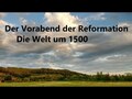Der Vorabend der Reformation: Die Welt um 1500