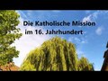 Die Katholische Mission im 16. Jahrhundert
