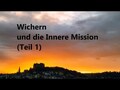Wichern und die Anfänge der Inneren Mission (Teil 1)