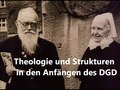 Theologie und Strukturen in den Anfängen des DGD