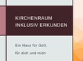 Kirchnenraum inklusiv erkunden
