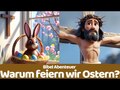 Warum feiern wir Ostern? | Bibel Abenteuer
