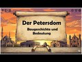 Der Petersdom - Baugeschichte und Bedeutung