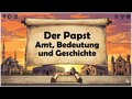 Der Papst - Amt, Bedeutung und Geschichte