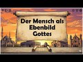 Der Mensch als Ebenbild Gottes
