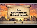 Der Kirchenraum - Orte und Symbole