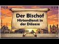 Der Bischof - Hirtendienst in der Diözese