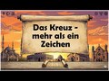 Das Kreuz - mehr als ein Zeichen