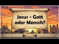 Jesus - Gott oder Mensch