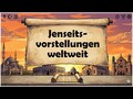 Jenseitsvorstellungen weltweit
